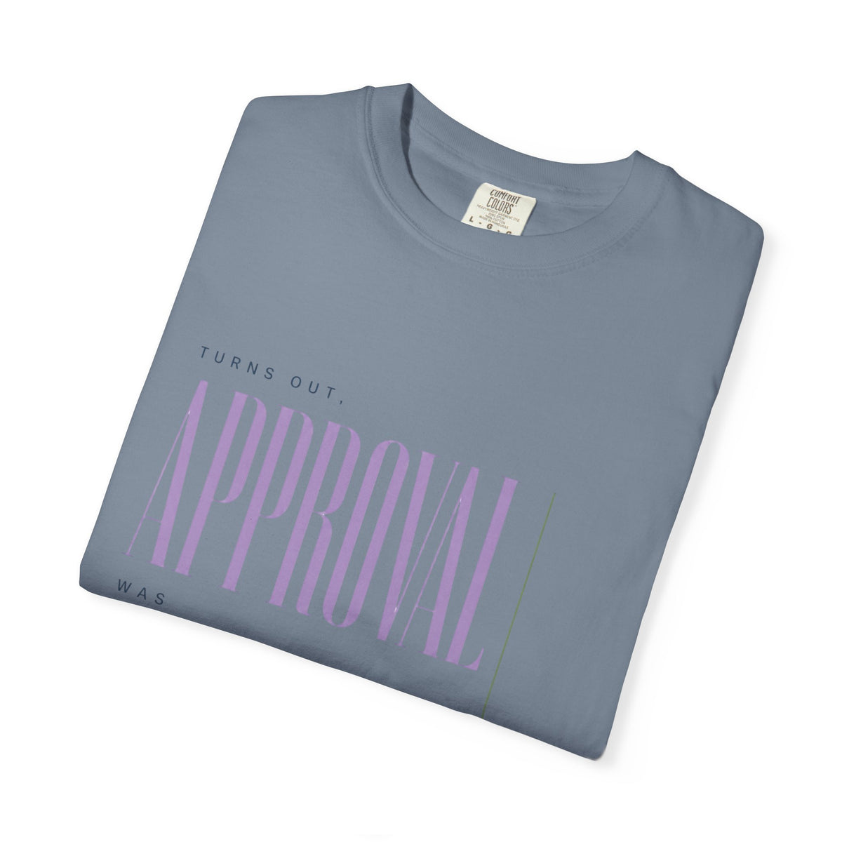Turns Out Approval Was Optional. | Graphic T-Shirt