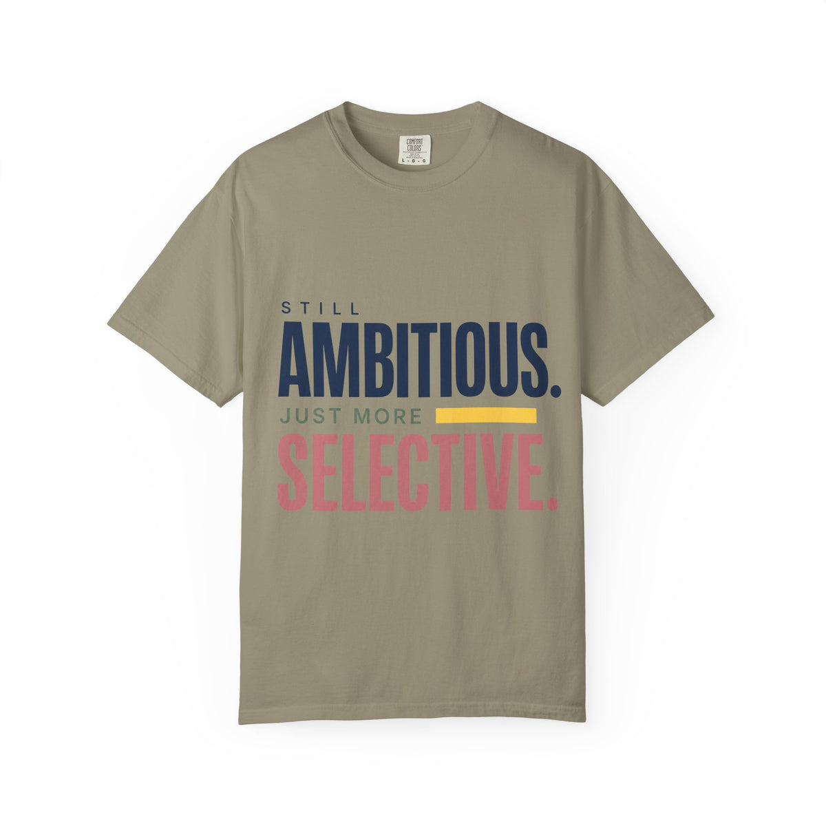 Still Ambitious. Just More Selective. | Graphic T-Shirt