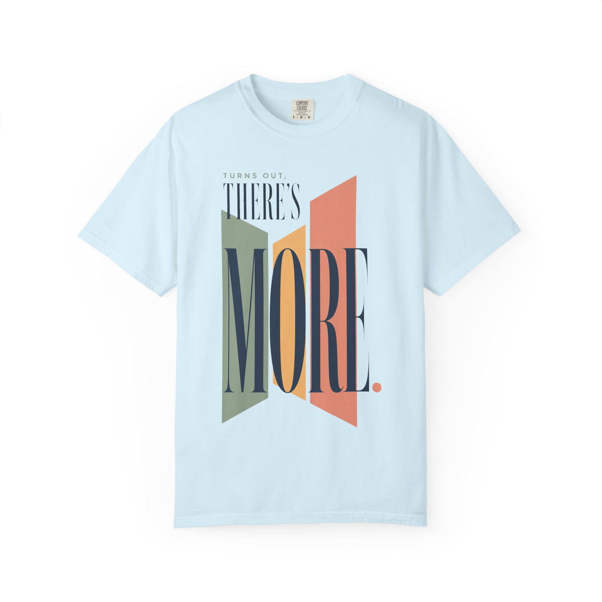Turns Out There's More. | Graphic T-Shirt