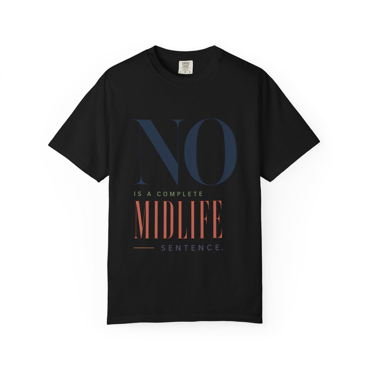 No is a Complete Midlife Sentence. | Graphic T-Shirt