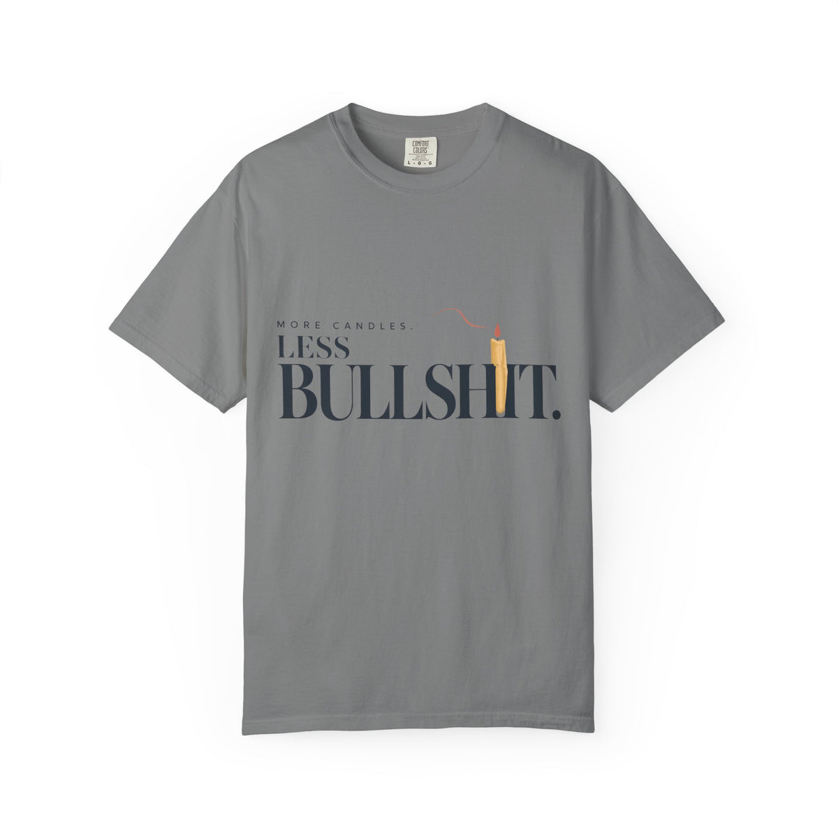 More Candles. Less Bullshit. | Graphic T-Shirt