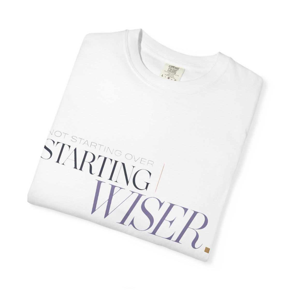 Not Starting Over. Starting Wiser. | Graphic T-Shirt