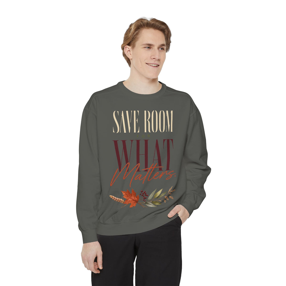 Save Room for What Matters. | Sweatshirt
