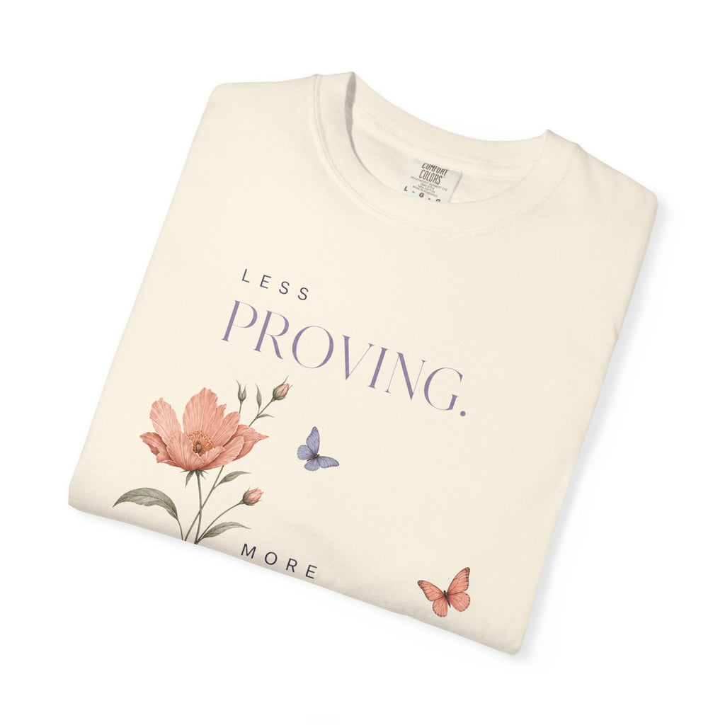 Less Proving. More Living. | Graphic T-Shirt