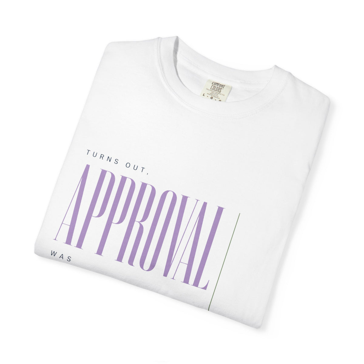 Turns Out Approval Was Optional. | Graphic T-Shirt