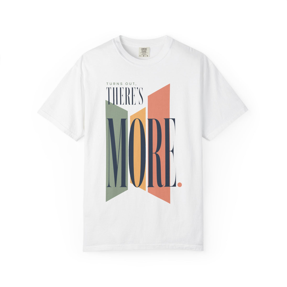 Turns Out There's More. | Graphic T-Shirt
