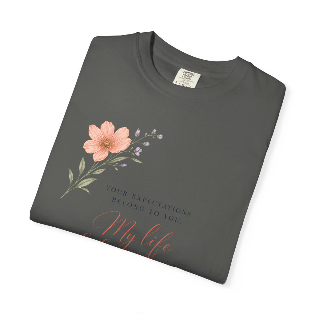 Your Expectations Belong to You. My Life Belongs to Me. | Graphic T-Shirt