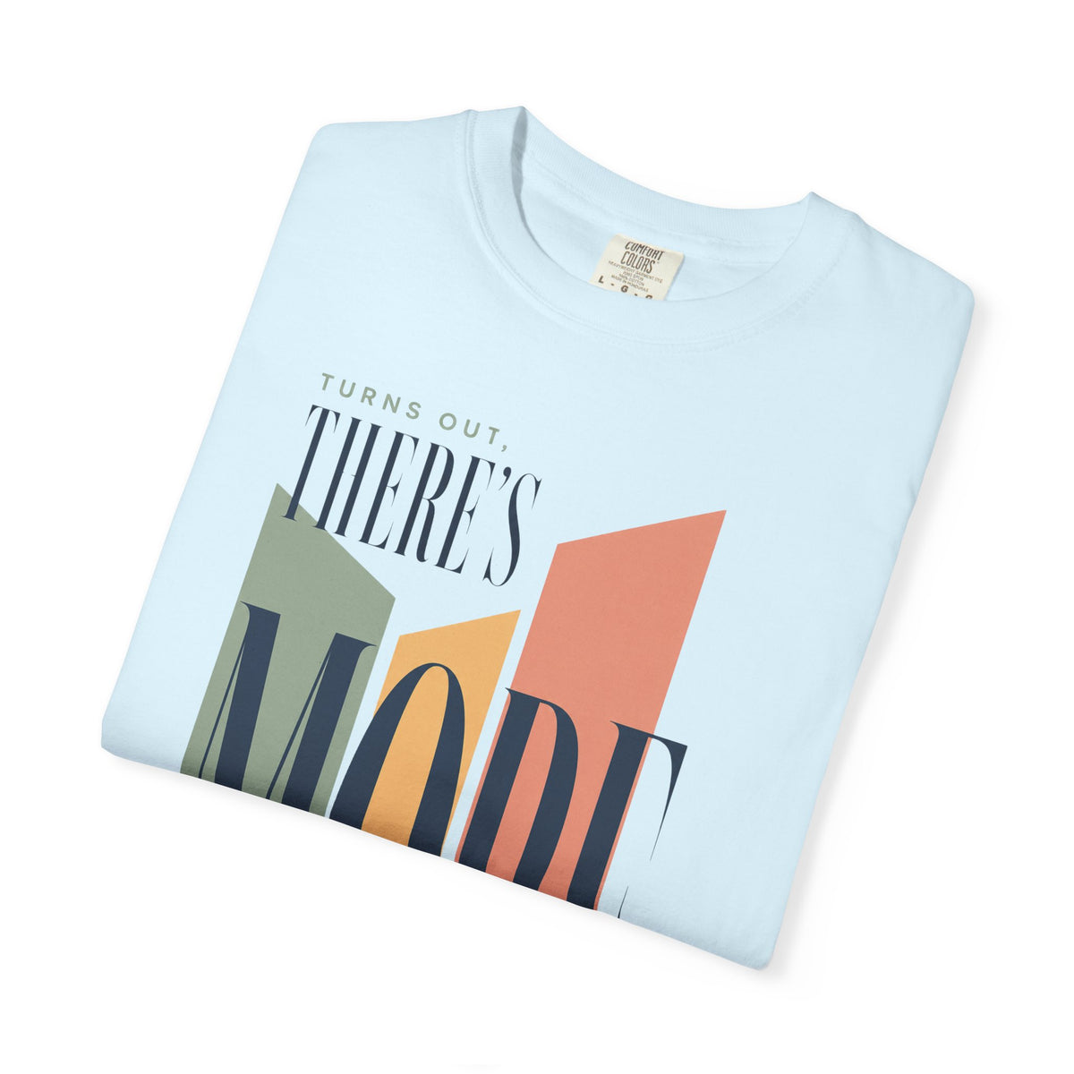 Turns Out There's More. | Graphic T-Shirt