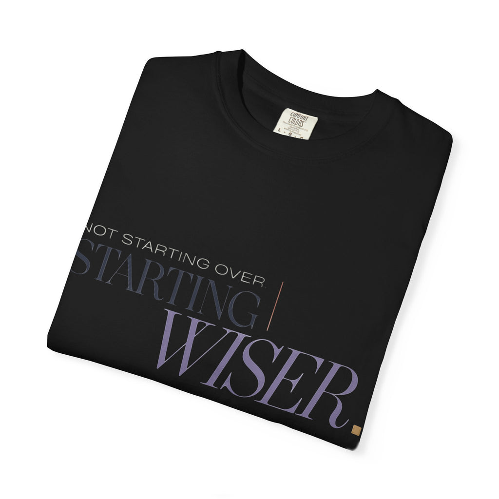 Not Starting Over. Starting Wiser. | Graphic T-Shirt