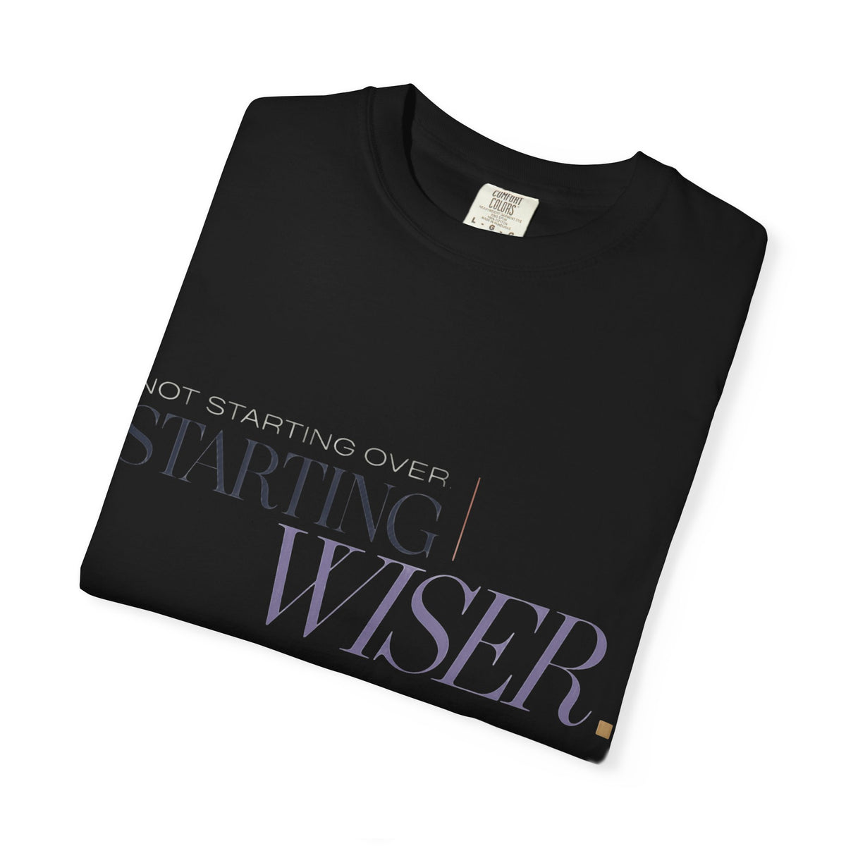 Not Starting Over. Starting Wiser. | Graphic T-Shirt
