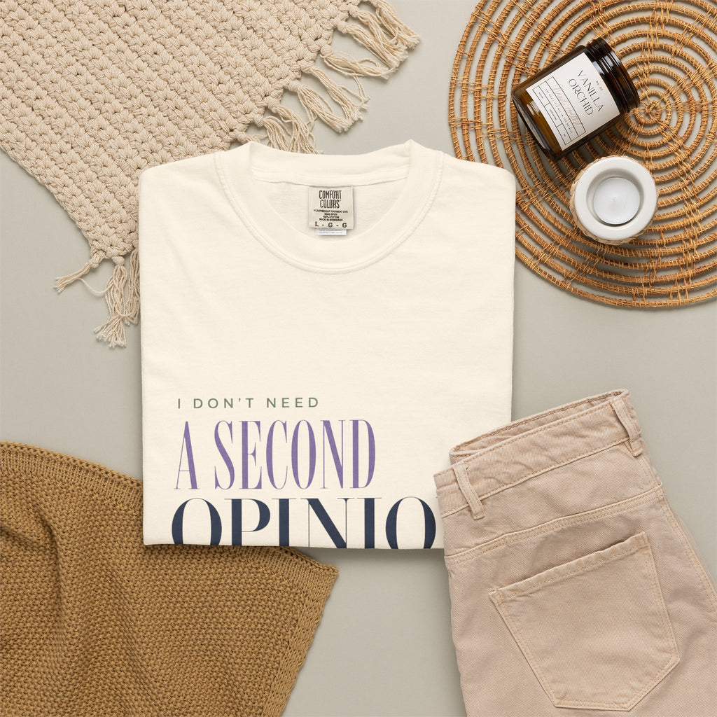 I Don't Need a Second Opinion. | Graphic T‑Shirt