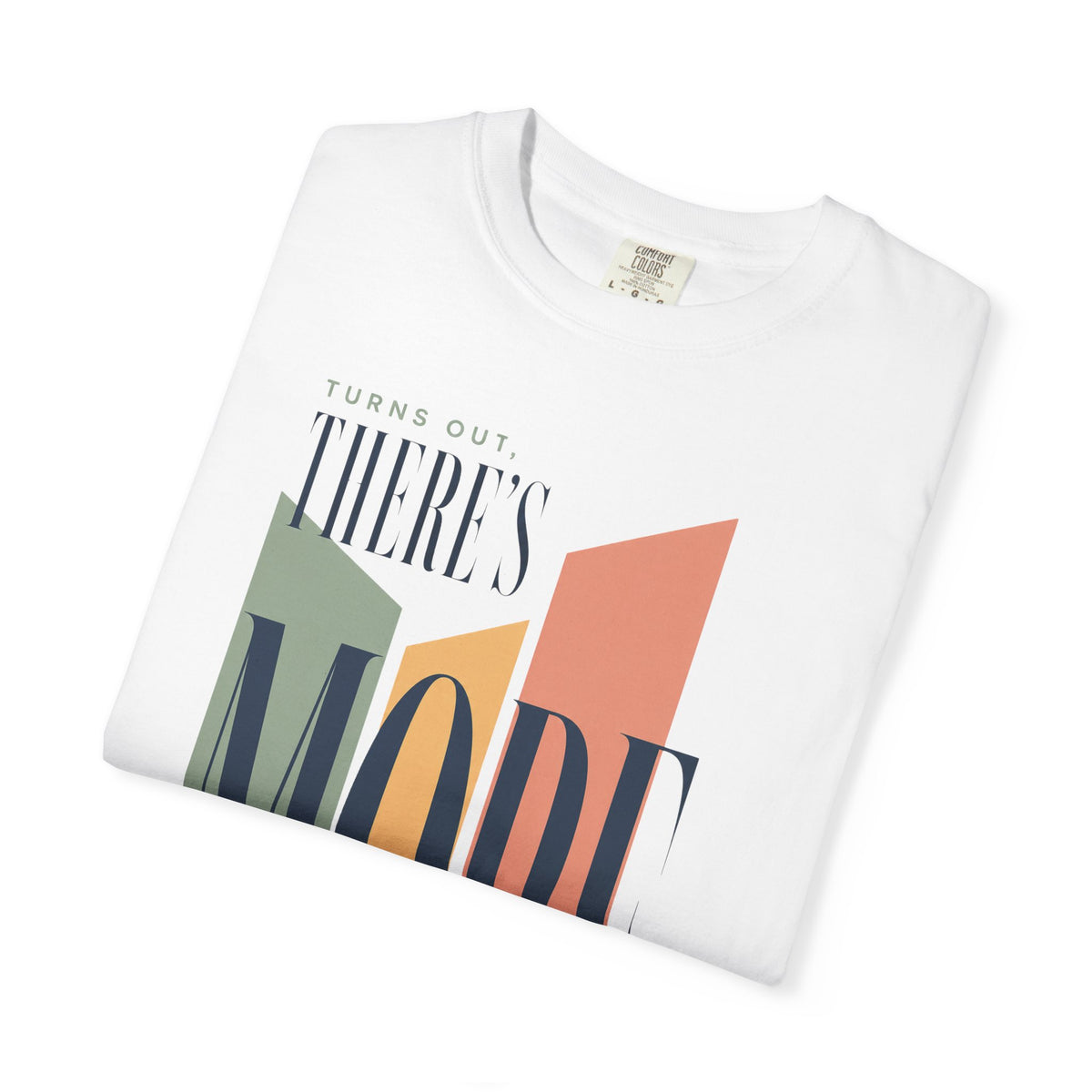 Turns Out There's More. | Graphic T-Shirt