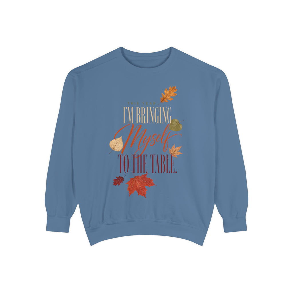 This Year I'm Bringing Myself to the Table. | Sweatshirt