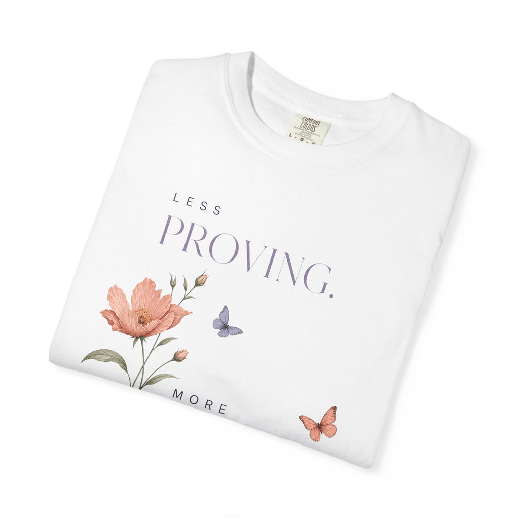 Less Proving. More Living. | Graphic T-Shirt