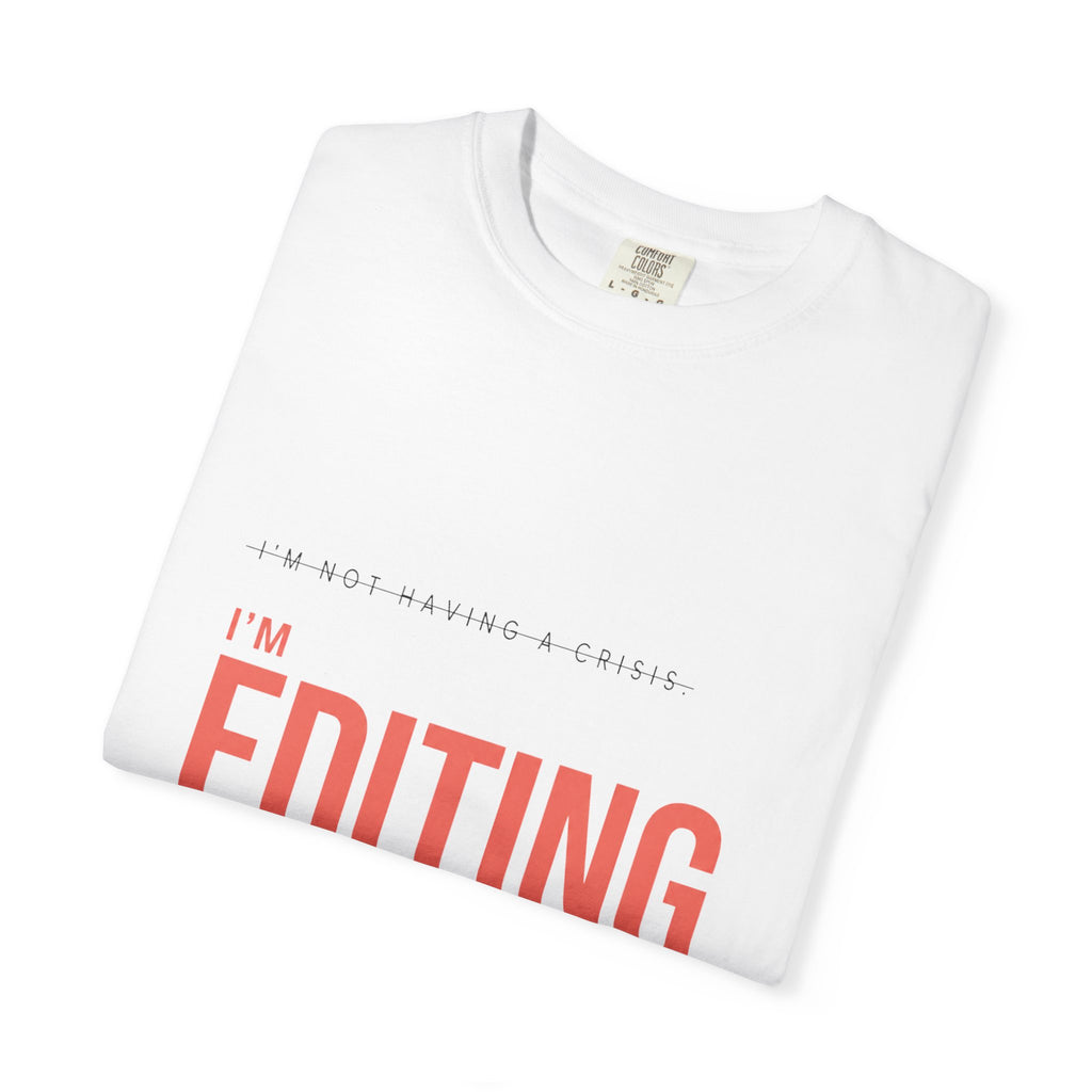 I'm Not Having a Crisis. I'm Editing. | Graphic T-Shirt