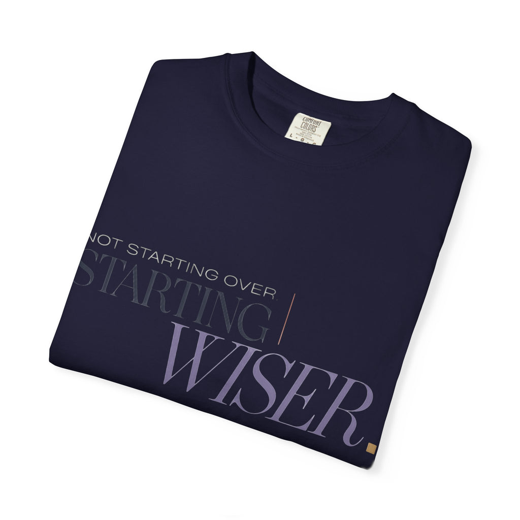 Not Starting Over. Starting Wiser. | Graphic T-Shirt