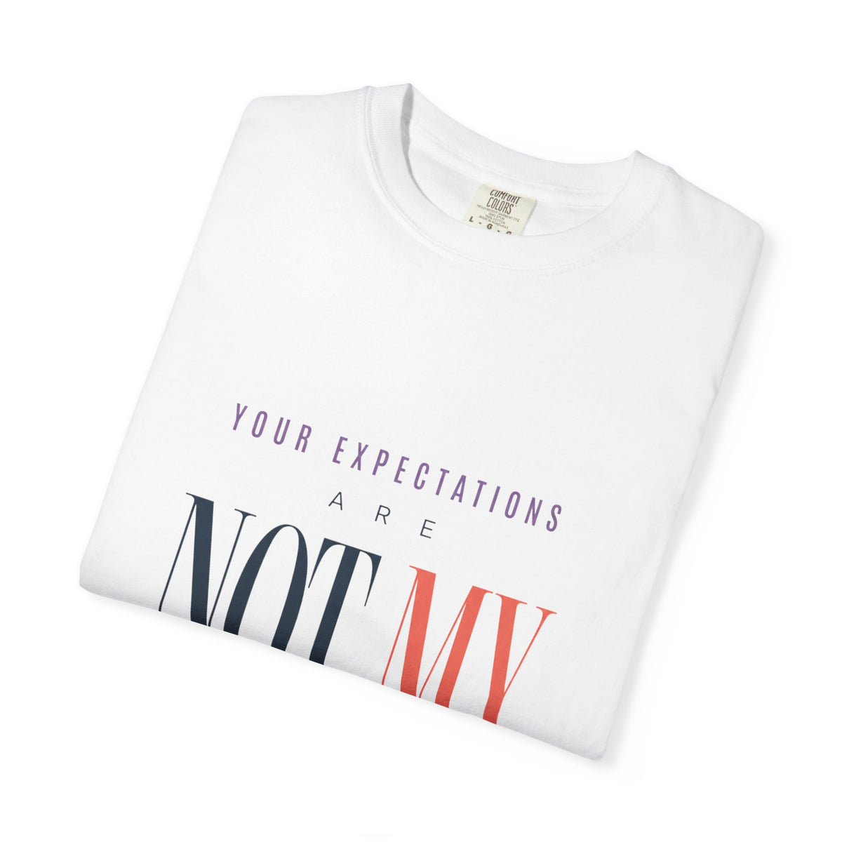 Your Expectations Are Not My To Do List. | Graphic T-Shirt