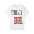 Experienced. Not Bothered | Graphic T-Shirt