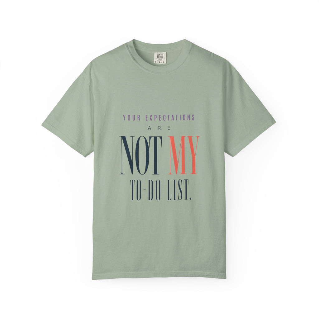 Your Expectations Are Not My To Do List. | Graphic T-Shirt