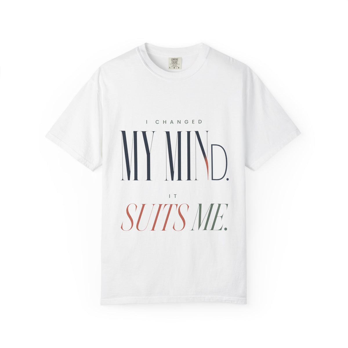 I Changed My Mind. It Suits Me. | Minimal Typography T-Shirt