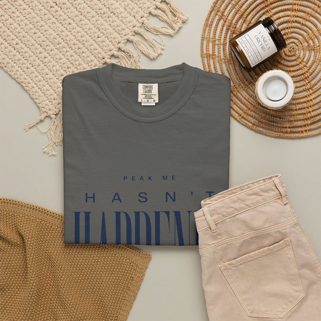 Peak Me Hasn’t Happened Yet. | Graphic T-Shirt