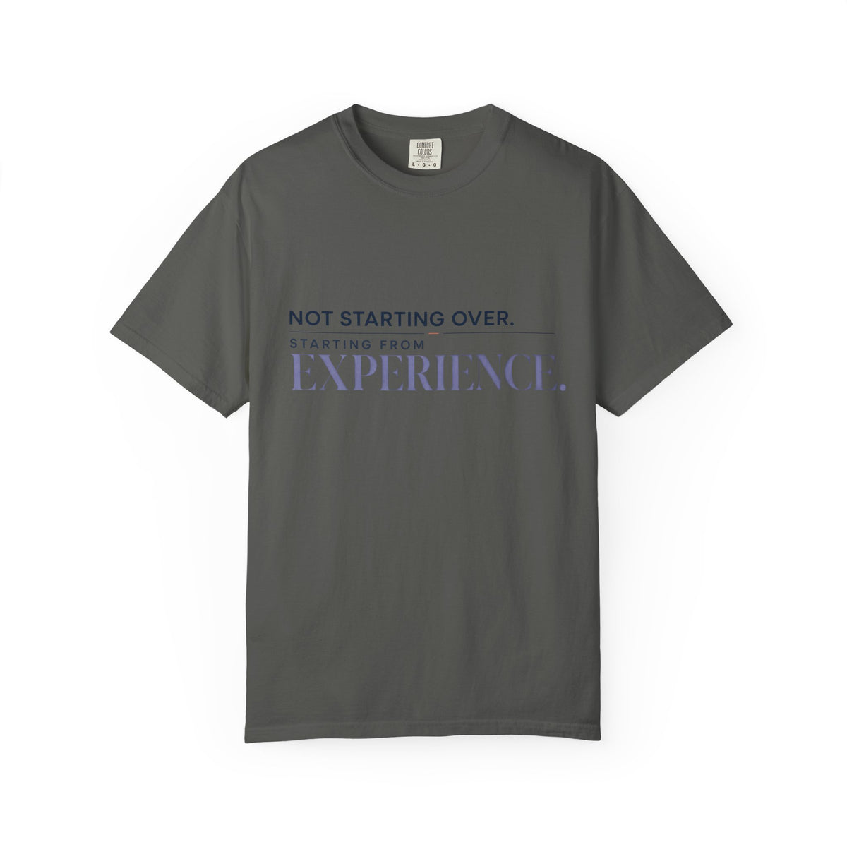 Not Starting Over. Starting From Experience. | Graphic T-Shirt