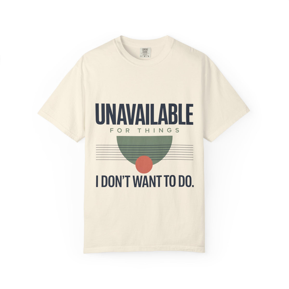 Unavailable for Things I Don't Want to Do. | Graphic T-Shirt