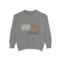 I Brought the Good Stuff. And Dessert. | Sweatshirt