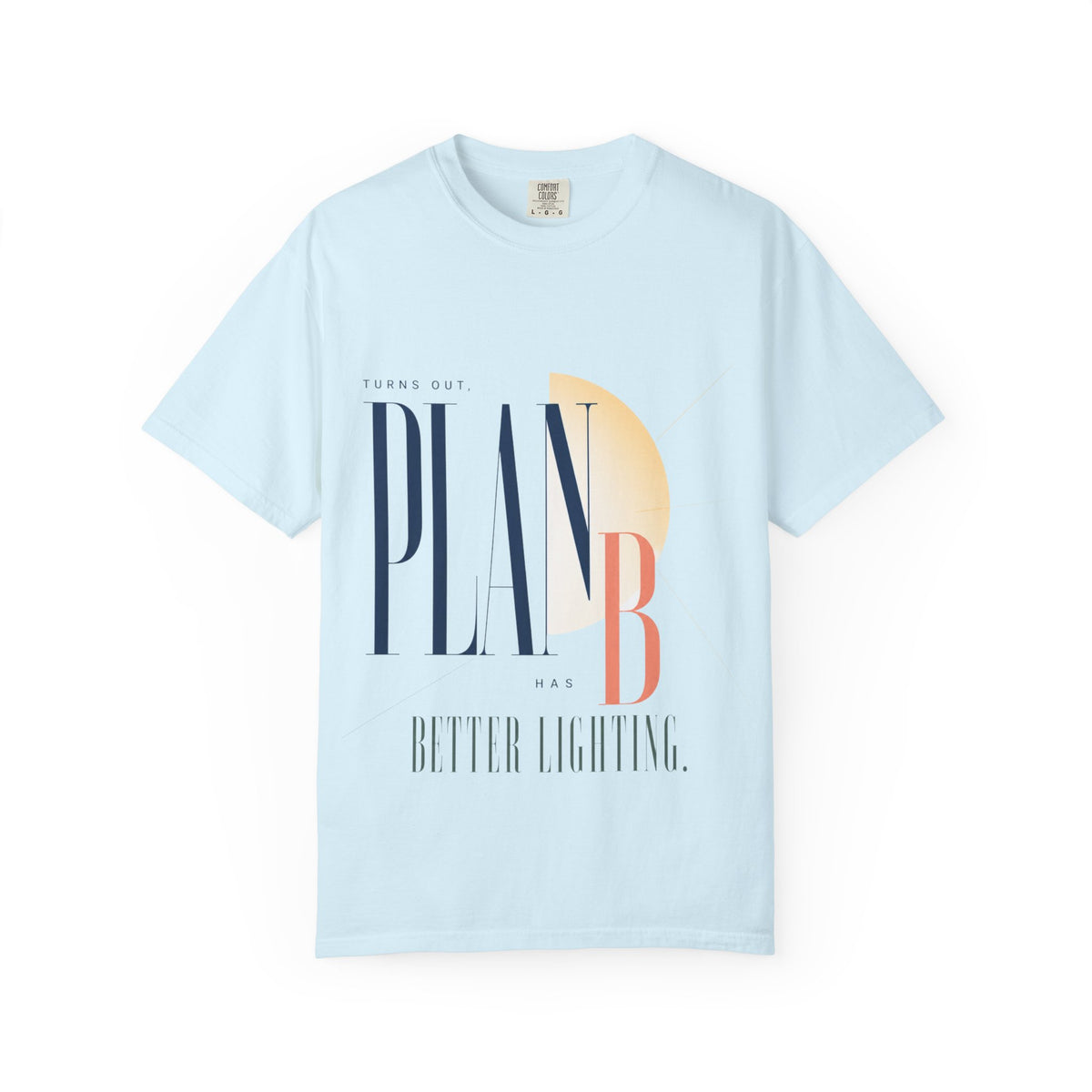 Turns Out Plan B Has Better Lighting. | Graphic T-Shirt