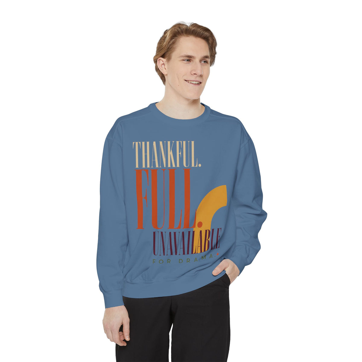 Thankful. Unavailable for Drama. | Sweatshirt