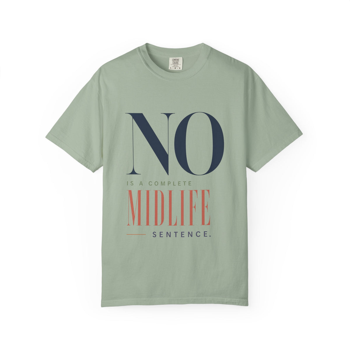 No is a Complete Midlife Sentence. | Graphic T-Shirt