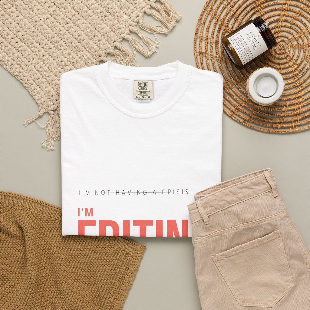 I'm Not Having a Crisis. I'm Editing. | Graphic T-Shirt