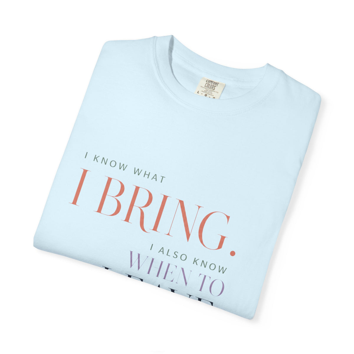 I Know What I Bring. And I Know When to Leave. | Graphic T-Shirt
