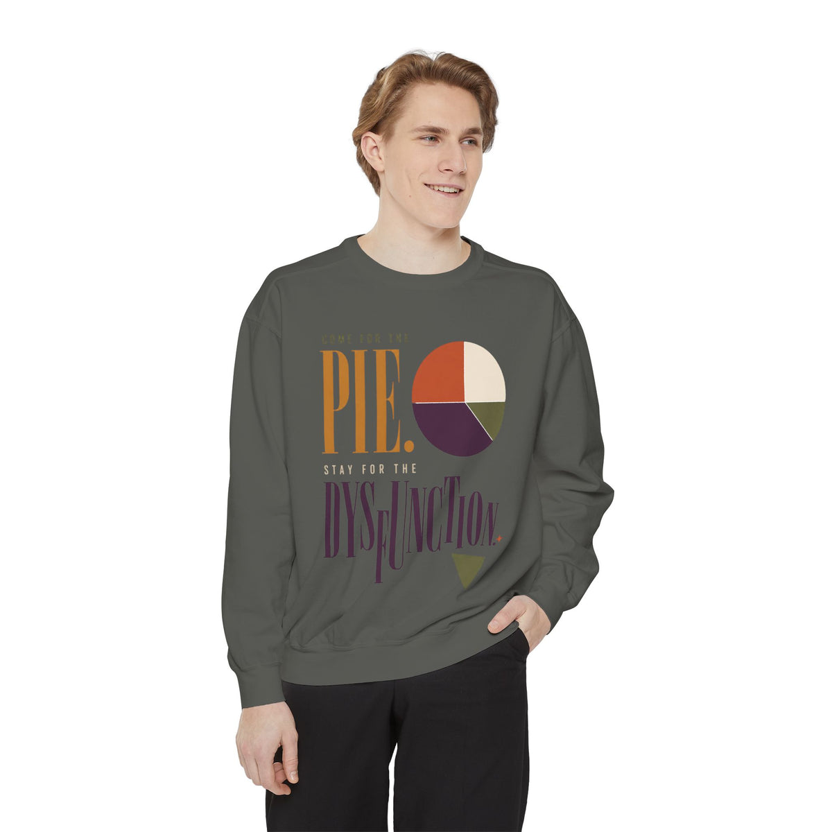 Come for the Pie. Stay for the Dysfunction. | Sweatshirt